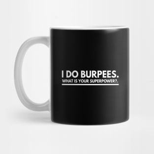 I Do Burpees - Motivational Superpower Typography Mug